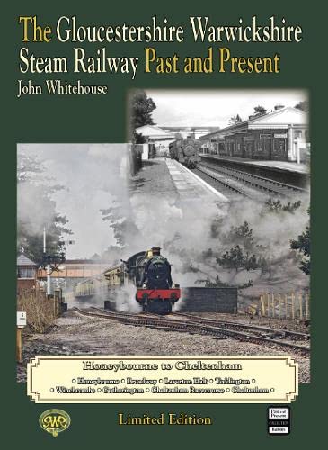 9781858952932: THE GLOUCESTERSHIRE WARWICKSHIRE STEAM RAILWAY Past and Present: Limited Edition Hardback