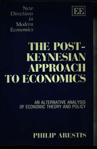 Beispielbild fr The Post-Keynesian: Approach to Economics: An Alternative Analysis of Economic Theory and Policy zum Verkauf von Anybook.com
