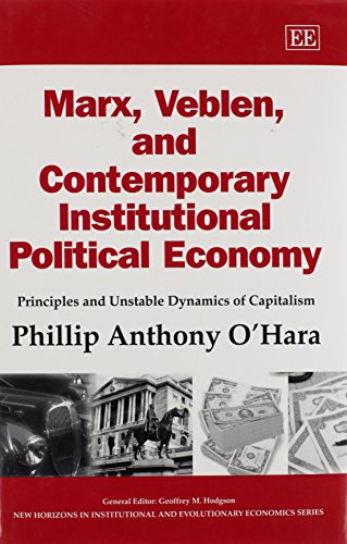 Stock image for Marx, Veblen, and Contemporary Institutional Political Economy: Principles and Unstable Dynamics of Capitalism (New Horizons in Institutional and Evolutionary Economics series) for sale by HPB-Red