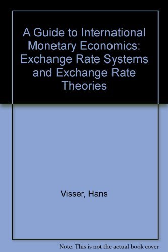 Beispielbild fr A GUIDE TO INTERNATIONAL MONETARY ECONOMICS: Exchange Rate Systems and Exchange Rate Theories zum Verkauf von Phatpocket Limited