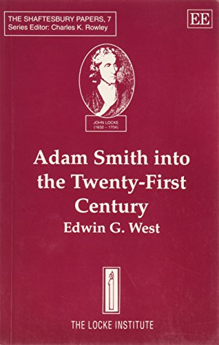 Adam Smith into the Twenty First Century (The Shaftesbury Papers series, 7) (9781858981970) by West, Edwin G.