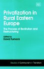 9781858982038: Privatization in Rural Eastern Europe: The Process of Restitution and Restructuring (Studies of Communism in Transition series)