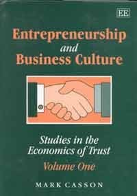 Stock image for Entrepreneurship and business culture: Studies in the Economics of Trust: Volume One (Studies in the Economics of Trust/Mark Casson, Vol 1) for sale by Phatpocket Limited