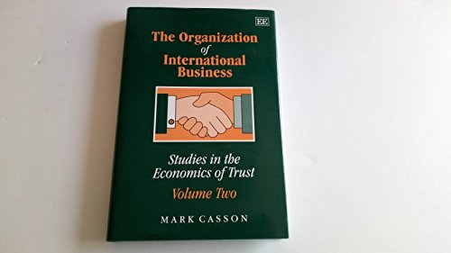 Beispielbild fr The Organization of International Business (Studies in the Economics of Trust/Mark Casson, Vol 2) zum Verkauf von NEPO UG