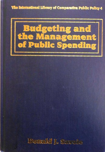 Budgeting and the Management of Public Spending (International Library of Comparative Public Policy, 4)