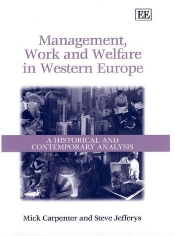 Management, Work and Welfare in Western Europe: A Historical and Contemporary Analysis - Carpenter, Mick