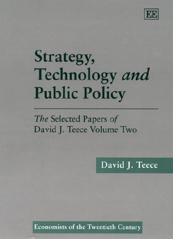 Stock image for Strategy, Technology and Public Policy: The Selected Papers of David J. Teece Volume Two (Economists of the Twentieth Century series) for sale by WorldofBooks