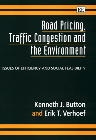 Imagen de archivo de Road Pricing, Traffic Congestion and the Environment: Issues of Efficiency and Social Feasibility a la venta por More Than Words