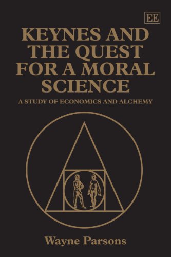 Stock image for Keynes and the Quest for a Moral Science A Study of Economics and Alchemy for sale by T. A. Borden Books