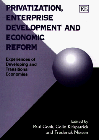 Beispielbild fr Privatization, Enterprise Development and Economic Reform: Experiences of Developing and Transitional Economies zum Verkauf von Anybook.com