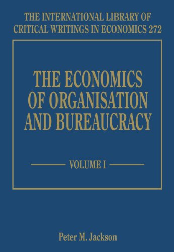 The Economics of Organisation and Bureaucracy (The International Library of Critical Writings in Economics series, 272) (9781858984445) by Jackson, Peter M.