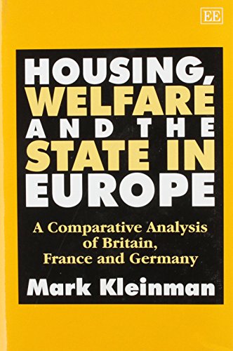 Housing, Welfare and the State in Europe: A Comparative Analysis of Britain, France and Germany (9781858984513) by Kleinman, Mark