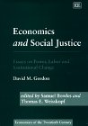 Economics and Social Justice: Essays on Power, Labor and Institutional Change (Economists of the Twentieth Century series) (9781858985749) by Gordon, David M.