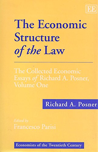 The Economic Structure of the Law: The Collected Economic Essays of Richard A. Posner, Volume One (Economists of the Twentieth Century series) (9781858986418) by Posner, Richard A.