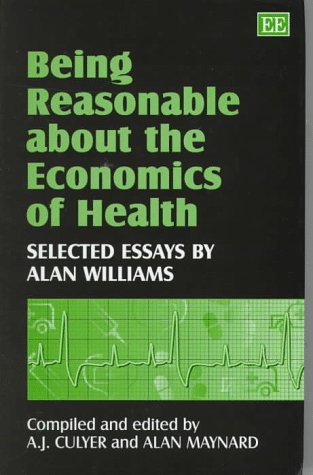 Beispielbild fr Being Reasonable About the Economics of Health: Selected Essays by Alan Williams zum Verkauf von Anybook.com