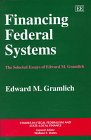 Stock image for Financing Federal Systems: The Selected Essays of Edward M. Gramlich (Studies in Fiscal Federalism and State-Local Finance) for sale by International Book Project