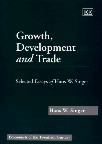 9781858986821: Growth, Development and Trade: Selected Essays of Hans W. Singer (Economists of the Twentieth Century series)