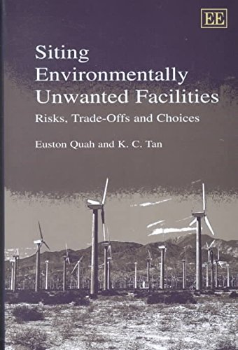 Siting Environmentally Unwanted Facilities: Risks, Trade-Offs and Choices (9781858987101) by Quah, Euston; Tan, K.C.