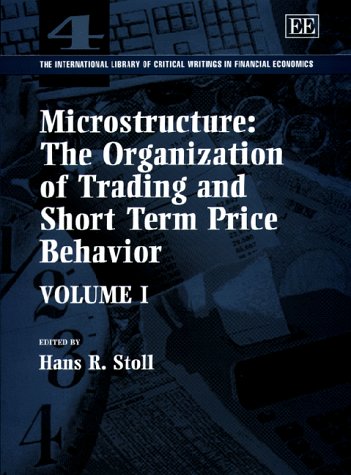 Stock image for MICROSTRUCTURE: THE ORGANIZATION OF TRADING AND SHORT TERM PRICE BEHAVIOUR (INTERNATIONAL LIBRARY OF CRITICAL WRITINGS IN FINANCIAL ECONOMICS) for sale by Basi6 International