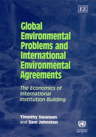 9781858987514: Global Environmental Problems and International Environmental Agreements: The Economics of International Institution Building