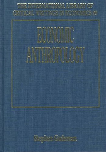 9781858987590: Economic Anthropology (The International Library of Critical Writings in Economics series, 99)