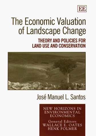 Stock image for The Economic Valuation of Landscape Change : Theory and Policies for Land Use and Conservation for sale by Better World Books