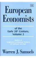 European Economists of the Early 20th Century : Studies of Neglected Continental Thinkers of Germany and Italy - Samuels, Warren J. (EDT)