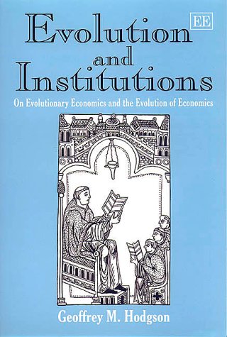 Stock image for Evolution and Institutions: On Evolutionary Economics and the Evolution of Economics for sale by Books of the Smoky Mountains