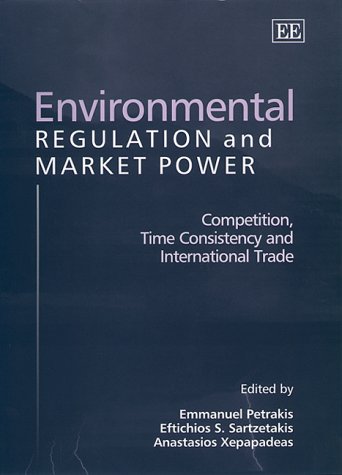 Beispielbild fr Environmental Regulation and Market Power: Competition Time Consistency and International Trade zum Verkauf von medimops