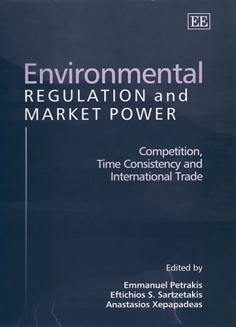 Imagen de archivo de Environmental Regulation and Market Power: Competition Time Consistency and International Trade a la venta por medimops