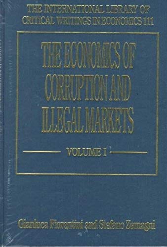 Stock image for The Economics of Corruption and Illegal Markets (The International Library of Critical Writings in Economics series, 111) VOL I, II, & III for sale by BookHolders