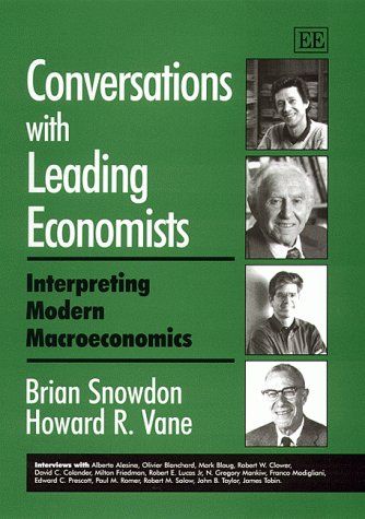 Conversations With Leading Economists: Interpreting Modern Macroeconomics (9781858989426) by Snowdon, Brian; Vane, Howard R.