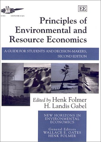 9781858989440: Principles of Environmental and Resource Economics: A Guide for Students and Decision-Makers, Second Edition (New Horizons in Environmental Economics series)