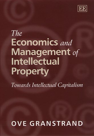 Beispielbild fr The Economics and Management of Intellectual Property: Towards Intellectual Capitalism (Research Handbooks in Business and Management series) zum Verkauf von Reuseabook