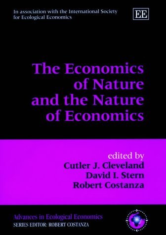 Imagen de archivo de The Economics of Nature and the Nature of Economics (Advances in Ecological Economics Series) a la venta por The Book Spot