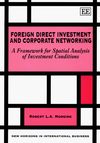 Foreign Direct Investment and Corporate Networking: A Framework for Spatial Analysis of Investmen...