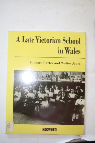 A Late Victorian School in Wales (9781859021750) by Carter, Richard; Jones, Walter