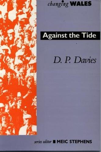 Imagen de archivo de Against the Tide (Changing Wales) a la venta por MusicMagpie