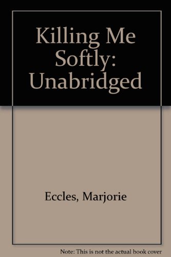 Unabridged (Killing Me Softly) (9781859032701) by Eccles, Marjorie