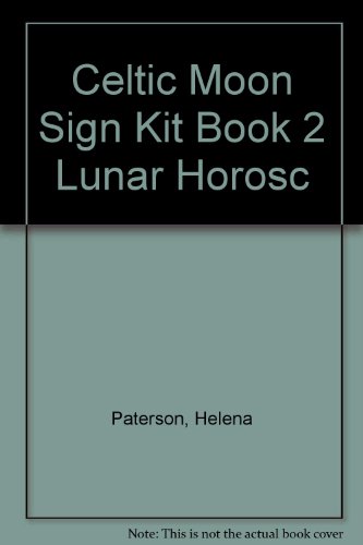 The Celtic Moon Sign Kit: Book I: How to Cast a Lunar Horoscope / Book II: The Lunar Horoscope Readings (9781859060230) by Paterson, Helena