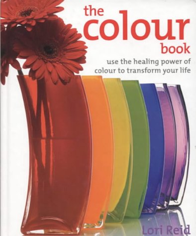 Imagen de archivo de The Colour Book: Use the Healing Power of Colour to Transform Your Life a la venta por WorldofBooks