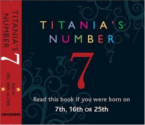 Beispielbild fr Titania's Numbers - 7: Born on 7th, 16th, 25th (Titania's Numbers) (Titania's Numbers S.) zum Verkauf von WorldofBooks