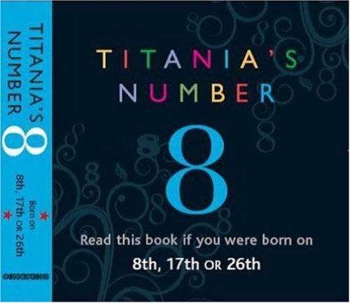 Stock image for Titania's Numbers - 8: Born on 8th, 17th, 26th (Titania's Numbers) (Titania's Numbers S.) for sale by WorldofBooks