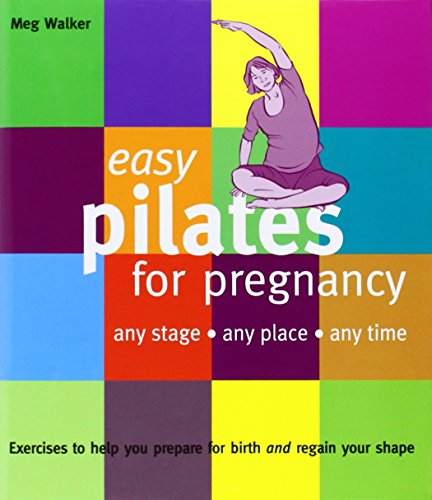 Beispielbild fr Easy Pilates for Pregnancy: Any Stage Any Place Any Time (Easy Series) zum Verkauf von Wonder Book