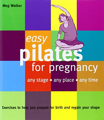 Stock image for Easy Pilates for Pregnancy: Any Stage Any Place Any Time (Easy Series) for sale by Wonder Book