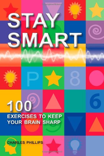 Beispielbild fr Stay Smart: 100 Exercises to Keep Your Brain Sharp zum Verkauf von WorldofBooks
