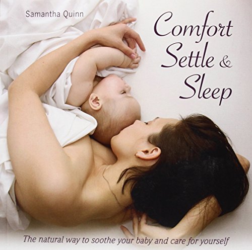 Imagen de archivo de Comfort Settle & Sleep: The Natural Way to Soothe Your Baby and Care for Yourself a la venta por WorldofBooks