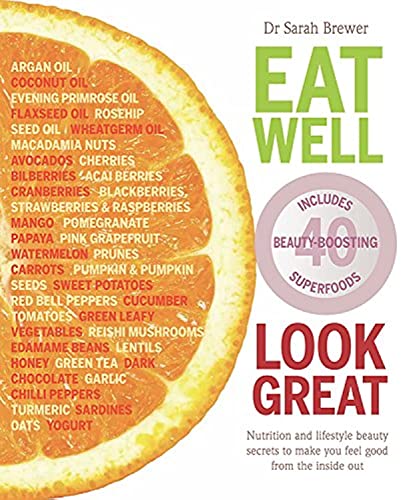 Imagen de archivo de Eat Well Look Great : Nutrition and Lifestyle Beauty Secrets to Make You Feel Good from the Inside Out a la venta por Better World Books