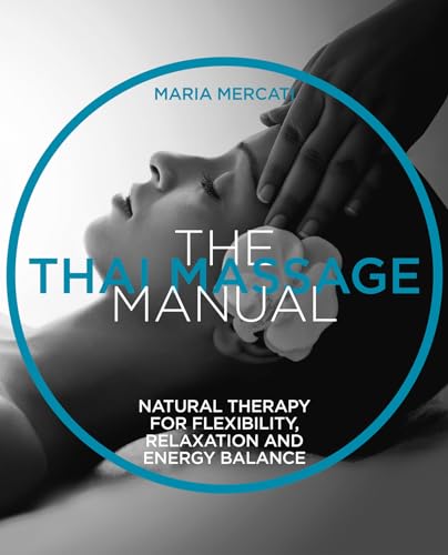 9781859064092: The Thai Massage Manual: Natural therapy for flexibility, relaxation and energy balance (The Manual Series)