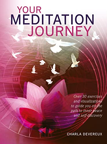Stock image for Your Meditation Journey : Over 30 Exercises and Visualizations to Guide You on the Path to Inner Peace and Self-Discovery for sale by Better World Books: West